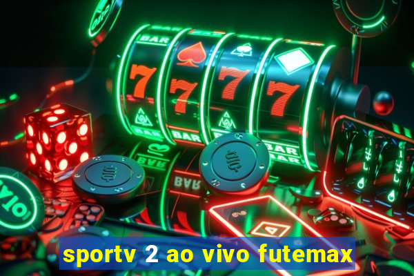 sportv 2 ao vivo futemax